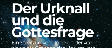 Event-Image for 'Der Urknall und die Gottesfrage'