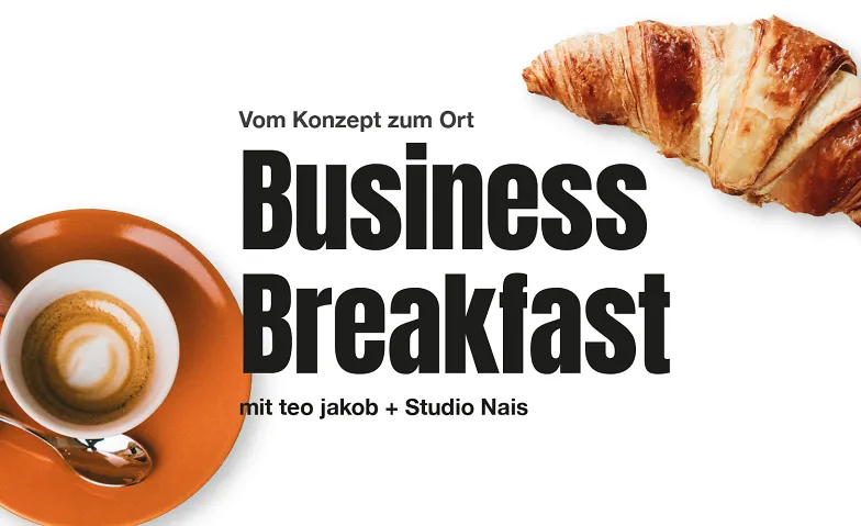 Business Breakfast. Vom Konzept zum Ort.