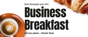 Event-Image for 'Business Breakfast.  Vom Konzept zum Ort.'