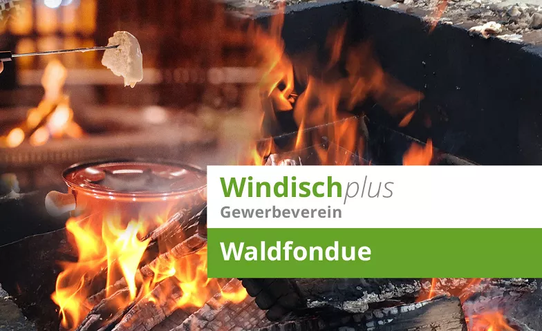 Waldfondue - Gewerbeverein Windischplus, Eating & Drinking / Other events, Waldhaus Dägerli