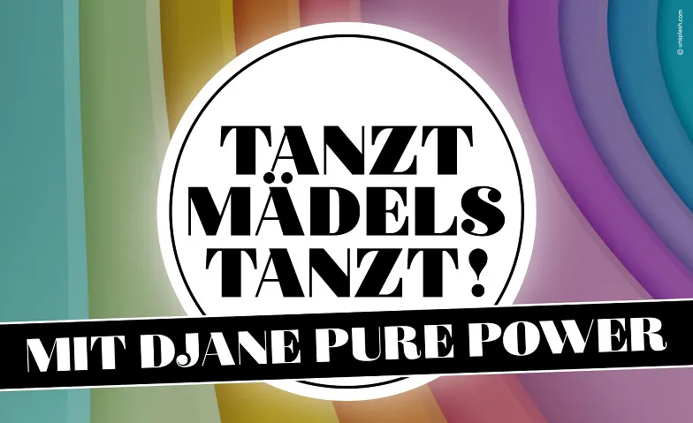 TANZT MÄDELS TANZT!