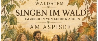 Event-Image for 'Singen im Wald am Aspisee: Im Zeichen des Ahorns'
