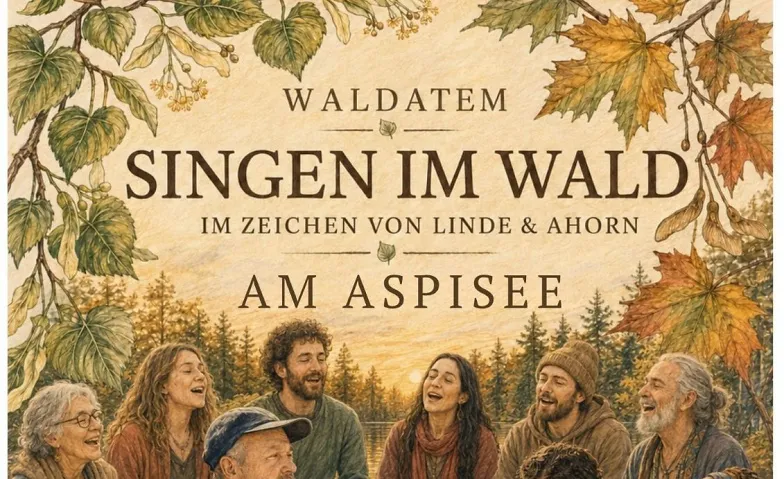 Singen im Wald am Aspisee: Im Zeichen des Ahorns, Gesundheit & Spiritualität / Spiritualität & Meditation, Aspisee