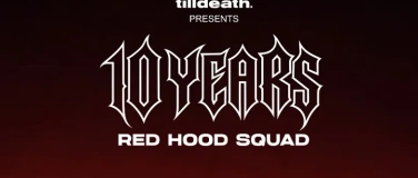 Event-Image for 'TILLDEATH. PRESENTS 10 YEARS RED HOOD SQUAD'