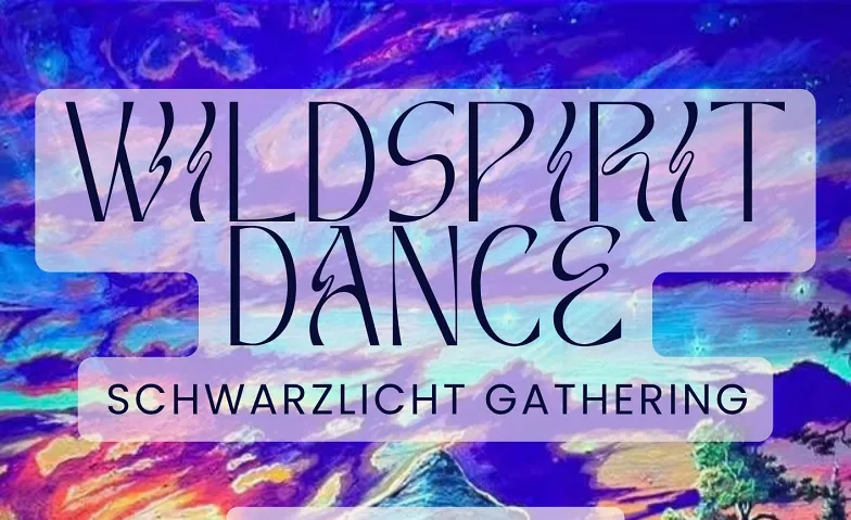 WILD SPIRIT DANCE – SCHWARZLICHT GATHERING, Courses & Seminars / Music & Dance, Lebenslusthof