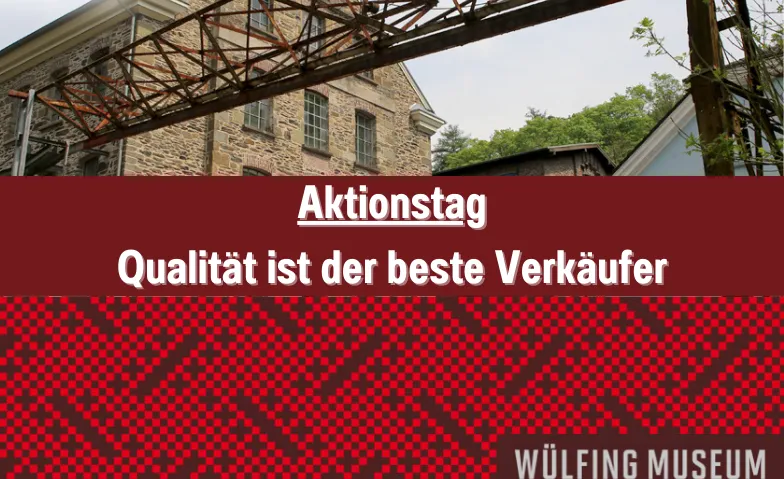 Aktionstag: Qualität ist der beste Verkäufer, Führungen & Vorträge / Führung, Wülfing-Museum