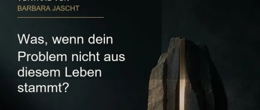 Event-Image for 'Was, wenn dein Problem nicht aus diesem Leben stammt?'