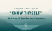 "KNOW THYSELF" Workshop series